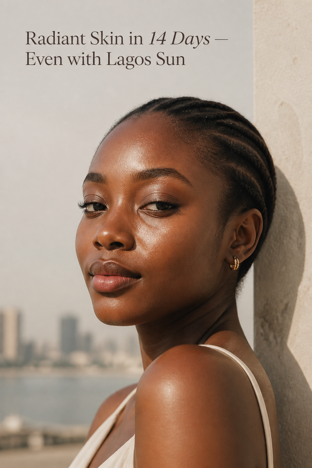 Radiant Skin in 14 Days — Even with Lagos Sun